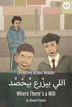 Where There's a Will: Levantine Arabic Reader (Palestinian Arabic) - Younis, Ahmed; Aldrich, Matthew