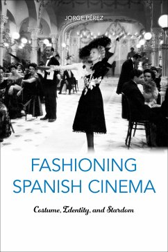 Fashioning Spanish Cinema - Pérez, Jorge