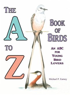The A to Z Book of Birds, An ABC for Young Bird Lovers - Earney, Michael P.