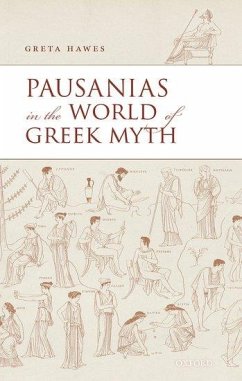 Pausanias in the World of Greek Myth - Hawes, Greta