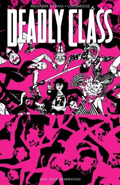 Deadly Class, Volume 10: Save Your Generation - Remender, Rick