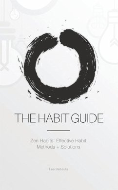 The Habit Guide: Zen Habits' Effective Habit Methods + Solutions: Zen Habits' - Babauta, Leo