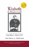 Lizbeth of Maplecroft: a Play in Two Acts: Lizzie Borden - "After the Axe"