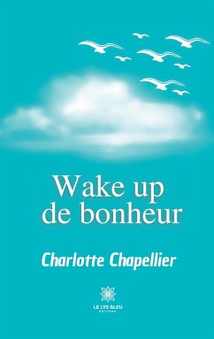 Wake up de bonheur - Chapellier, Charlotte