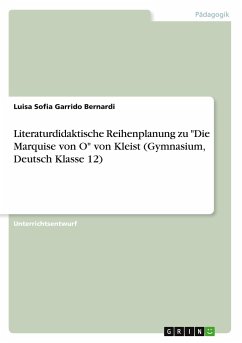 Literaturdidaktische Reihenplanung zu "Die Marquise von O" von Kleist (Gymnasium, Deutsch Klasse 12)