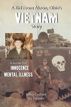 A Kid from Akron, Ohio's Vietnam Story: A Journey from Innocence to Mental Illness - Eubanks, Zia; Cochran, Jeffrey