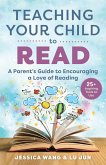 Teaching Your Child to Read: A Parent's Guide to Encouraging a Love of Reading