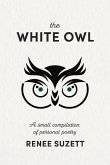 The White Owl: A Small Compilation of Personal Poetry