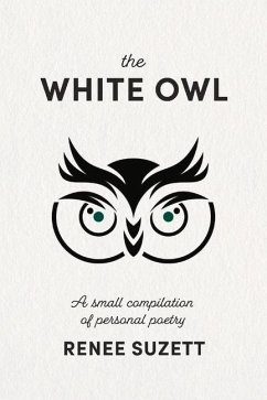 The White Owl: A Small Compilation of Personal Poetry - Suzett, Renee