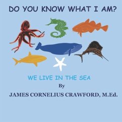 Do You Know What I Am?: We Live in the Sea. - Crawford M. Ed, James Cornelius