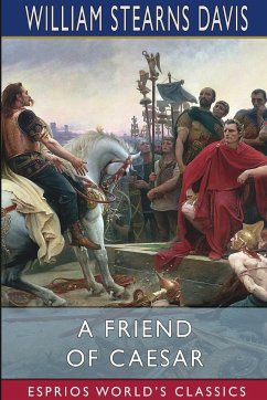 A Friend of Caesar (Esprios Classics) - Davis, William Stearns