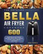 The Detailed Bella Air Fryer Cookbook - Bild 1