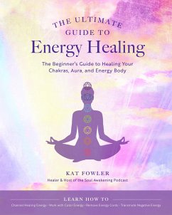 The Ultimate Guide to Energy Healing - Fowler, Kat