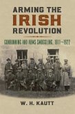 Arming the Irish Revolution: Gunrunning and Arms Smuggling, 1911- 1922