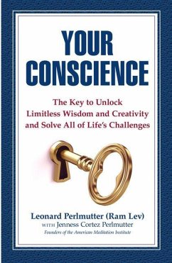 Your Conscience: The Key to Unlock Limitless Wisdom and Creativity and Solve All of Life's Challenges - Perlmutter, Leonard; Perlmutter, Jenness