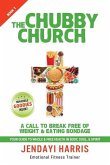 The Chubby Church: A Call to Break Free of Weight and Eating Bondage
