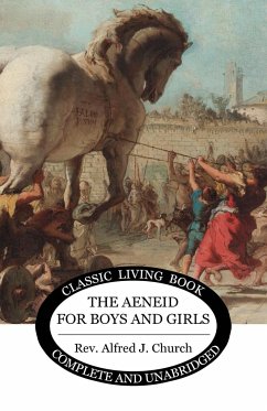 The Aeneid for Boys and Girls - Church, Alfred J