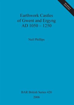 Earthwork Castles of Gwent and Ergyng AD 1050-1250 - Phillips, Neil