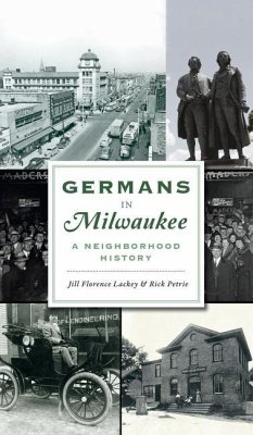 Germans in Milwaukee: A Neighborhood History - Lackey, Jill Florence; Petrie, Rick