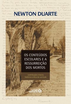 Os conteúdos escolares e a ressurreição dos mortos (eBook, ePUB) - Duarte, Newton