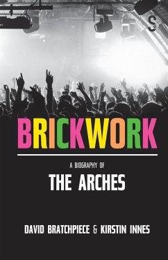 Brickwork: A Biography of the Arches - Innes, Kirstin; Bratchpiece, David