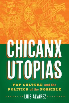Chicanx Utopias: Pop Culture and the Politics of the Possible - Alvarez, Luis