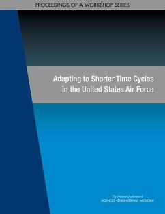 Adapting to Shorter Time Cycles in the United States Air Force - National Academies of Sciences Engineering and Medicine; Division on Engineering and Physical Sciences; Air Force Studies Board