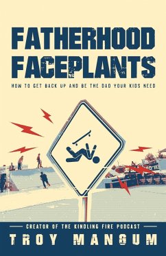 Fatherhood Faceplants - Mangum, Troy