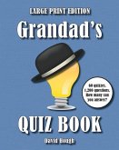 Grandad's Quiz Book (LARGE PRINT EDITION): 60 quizzes. 1,200 questions. How many can you answer?