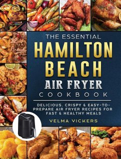 The Essential Hamilton Beach Air Fryer Cookbook - Vickers, Velma