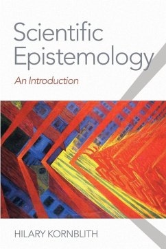 Scientific Epistemology - Kornblith, Hilary (Professor of Philosophy, Professor of Philosophy,