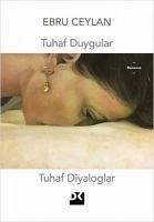 Tuhaf Duygular Tuhaf Diyaloglar - Ceylan, Ebru