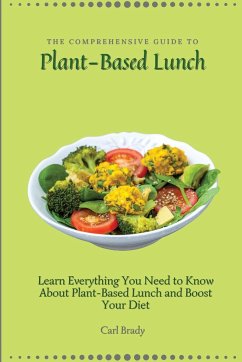 The Comprehensive Guide to Plant-Based Lunch - Brady, Carl