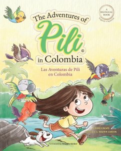 The Adventures of Pili in Colombia. Dual Language Books for Children ( Bilingual English - Spanish ) Cuento en español - Calvo, Kike