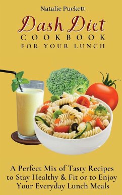 Dash Diet Cookbook For Your Lunch - Puckett, Natalie