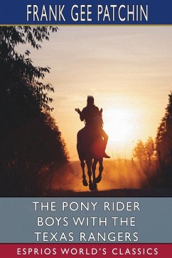 The Pony Rider Boys with the Texas Rangers (Esprios Classics) - Patchin, Frank Gee