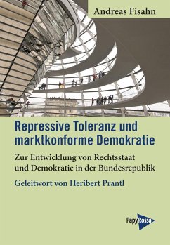 Repressive Toleranz und marktkonforme Demokratie - Fisahn, Andreas