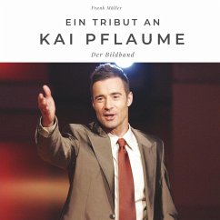 Ein Tribut an Kai Pflaume - Müller, Frank