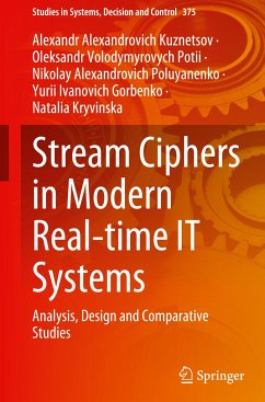 Stream Ciphers in Modern Real-time IT Systems - Kuznetsov, Alexandr Alexandrovich;Potii, Oleksandr Volodymyrovych;Poluyanenko, Nikolay Alexandrovich
