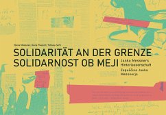 Solidarität an der Grenze / Solidarnost ob meji - Messner, Elena;Rausch, Dana;Zarfl, Tobias