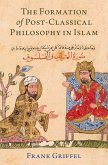 The Formation of Post-Classical Philosophy in Islam (eBook, PDF)
