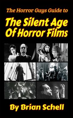 The Horror Guys Guide to The Silent Age of Horror Films (HorrorGuys.com Guides, #4) (eBook, ePUB) - Schell, Brian