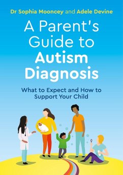 A Parent's Guide to Autism Diagnosis (eBook, ePUB) - Devine, Adele; Mooncey, Sophia