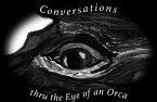 Conversations Thru the Eye of an Orca (eBook, ePUB)