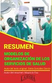 Resumen de Modelos de Organización de los Servicios de Salud de Ginés González García (RESÚMENES UNIVERSITARIOS) (eBook, ePUB)
