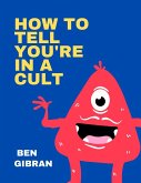 How to Tell You're in a Cult (eBook, ePUB)
