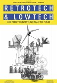 Retrotech and Lowtech - how forgotten patents can shake the future (eBook, ePUB)