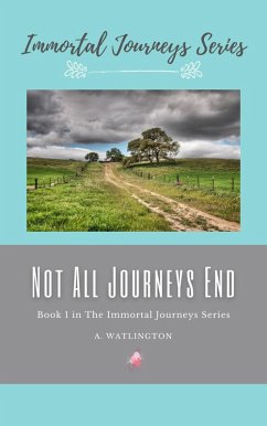 Cover Not All Journeys End (Immortal Journeys Series) (eBook, ePUB)