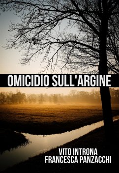 Omicidio sull'argine (eBook, ePUB) - Introna, Vito; Panzacchi, Francesca