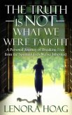 The Truth is NOT What We Were Taught (eBook, ePUB)